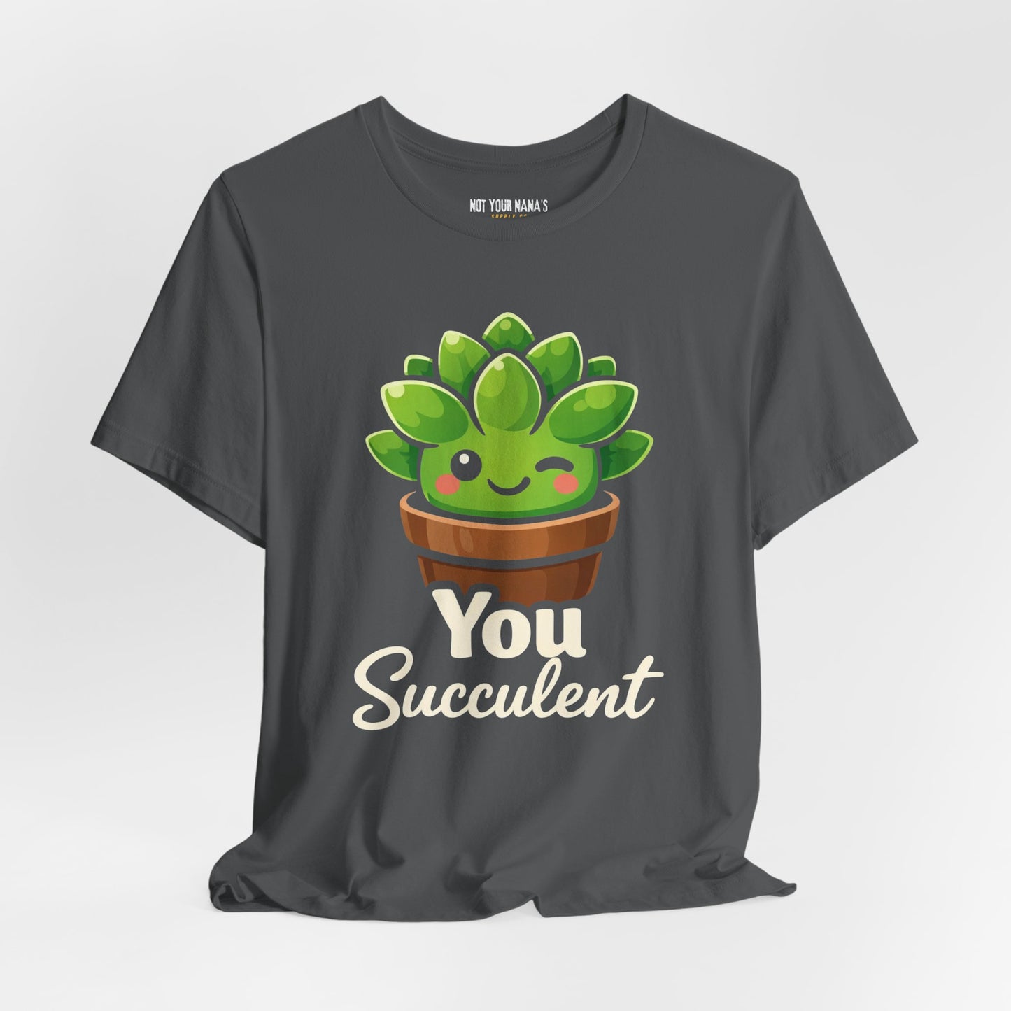 You Succ-ulent Tee