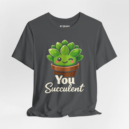 You Succ-ulent Tee