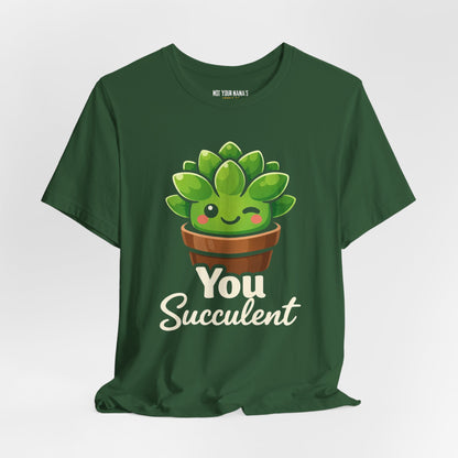 You Succ-ulent Tee