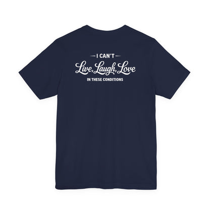 No Live Laugh Love Tee