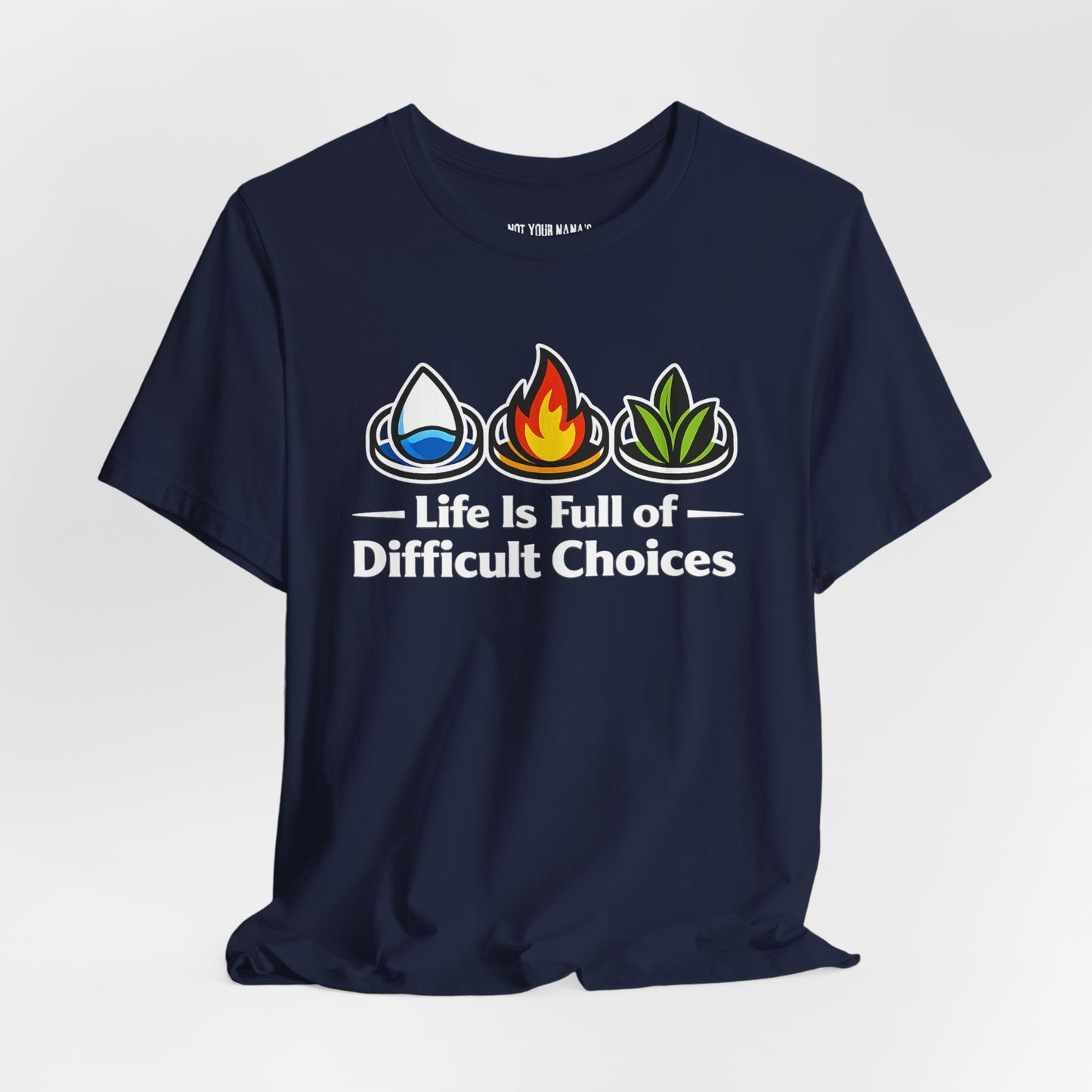 Life Is Full of Difficult Choices Tee