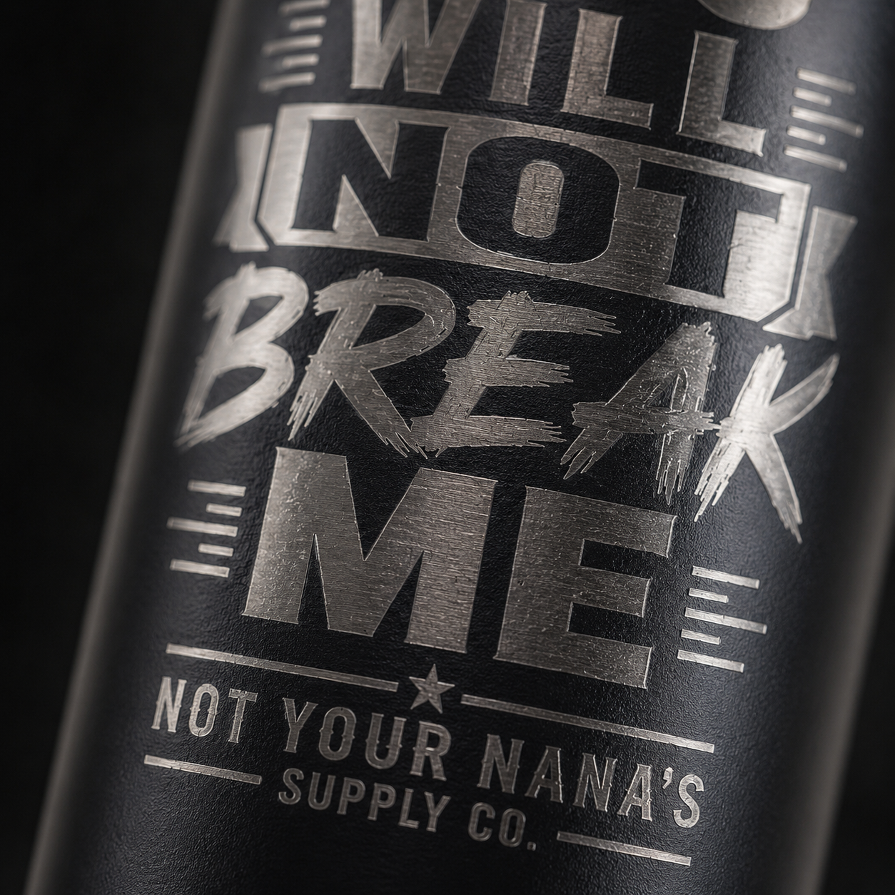 “You Will Not Break Me” Laser Engraved 20oz Insulated Tumbler