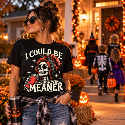 I Could be Meaner Tee