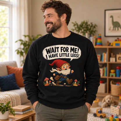 Wait For Me! I Have Little Legs! Crewneck - lifestyle