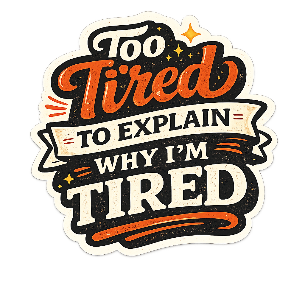 Too Tired To Explain